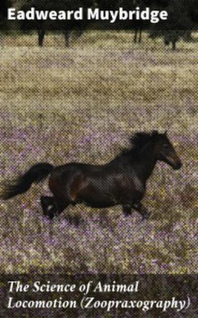 The Science of Animal Locomotion (Zoopraxography)