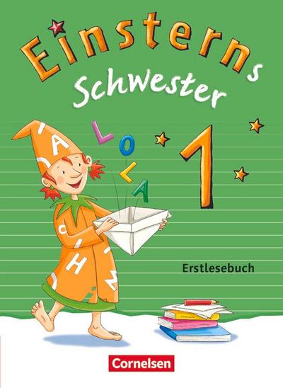 Einsterns Schwester - Erstlesen 1. Schuljahr. Erstlesebuch