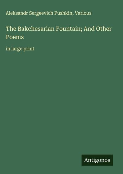 The Bakchesarian Fountain; And Other Poems