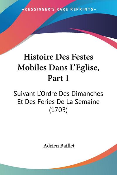Histoire Des Festes Mobiles Dans L’Eglise, Part 1