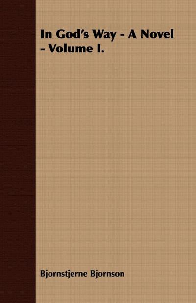 In God’s Way - A Novel - Volume I.