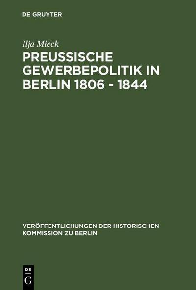 Preussische Gewerbepolitik in Berlin 1806 - 1844