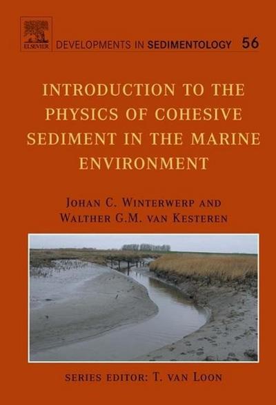 Introduction to the Physics of Cohesive Sediment Dynamics in the Marine Environment - Johan C. Winterwerp