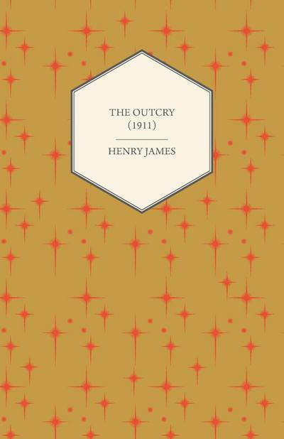 The Outcry (1911) - Henry James