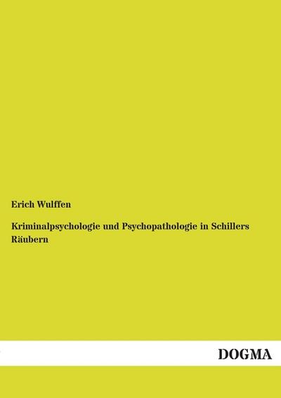 Kriminalpsychologie und Psychopathologie in Schillers Räubern