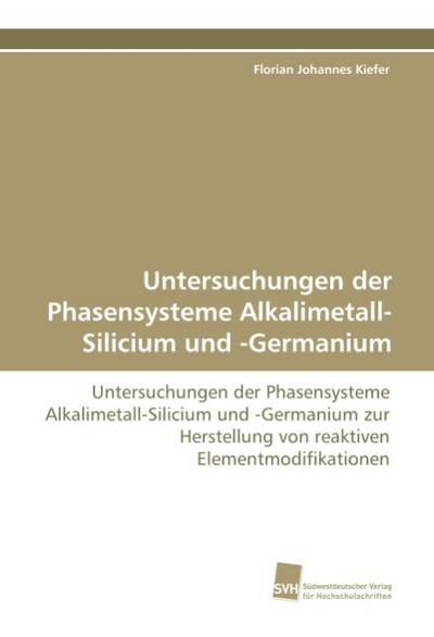 Untersuchungen der Phasensysteme Alkalimetall-Silicium und -Germanium
