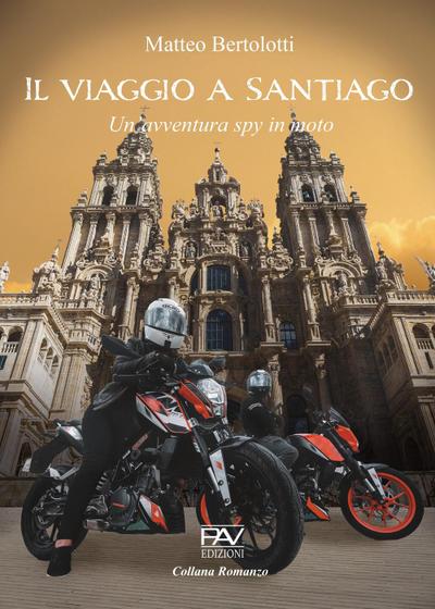 Il viaggio a Santiago. Un’avventura spy in moto