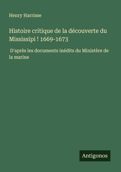 Histoire critique de la découverte du Mississipi ! 1669-1673