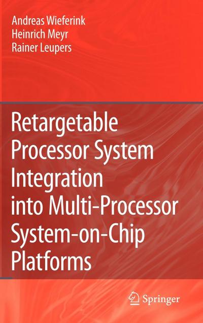 Retargetable Processor System Integration Into Multi-Processor System-On-Chip Platforms