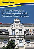 Häuser und Wohnungen bei Schenkung und Erbschaft: Einkommensteuerliche Folgen - Akademische Arbeitsgemeinschaft Verlag