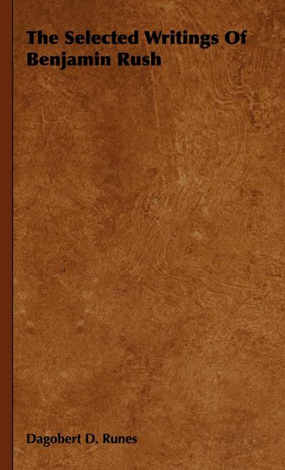 The Selected Writings of Benjamin Rush