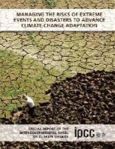 Managing the Risks of Extreme Events and Disasters to Advance Climate Change Adaptation