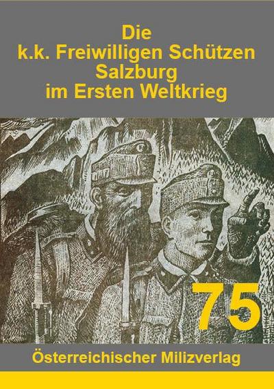 Die k.k. Freiwilligen Schützen Salzburg im Ersten Weltkrieg