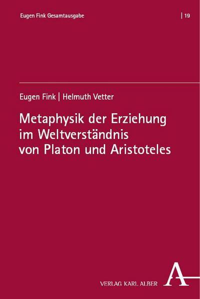 Metaphysik der Erziehung im Weltverständnis von Platon und Aristoteles