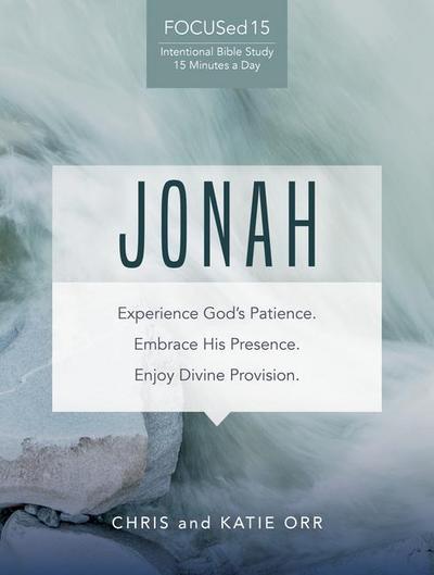 Jonah: Experience God’s Patience. Embrace His Presence. Enjoy Divine Provision.