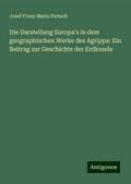 Die Darstellung Europa’s in dem geographischen Werke des Agrippa: Ein Beitrag zur Geschichte der Erdkunde