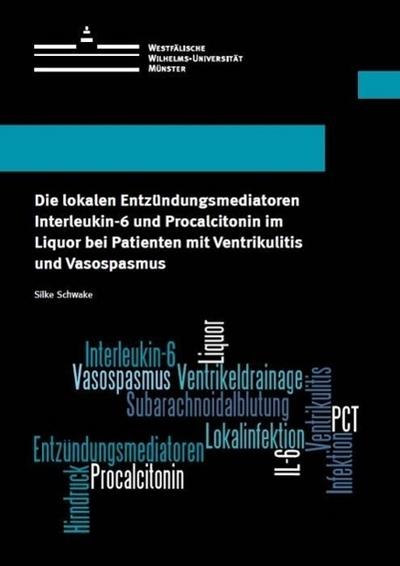 Die lokalen Entzündungsmediatoren Interleukin-6 und Procalcitonin im Liquor bei Patienten mit Ventrikulitis und Vasospasmus