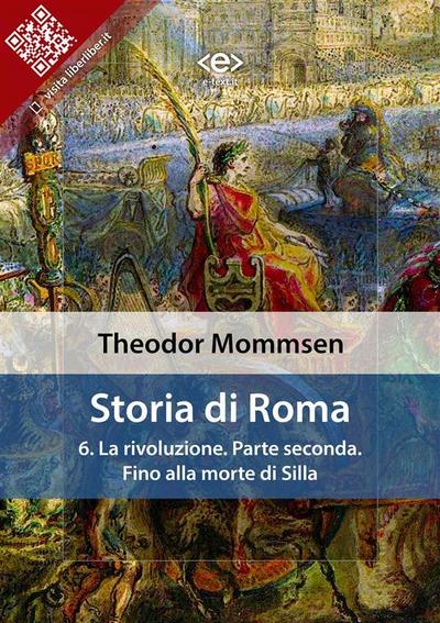 Storia di Roma. Vol. 6: La rivoluzione. Parte seconda: Fino alla morte di Silla