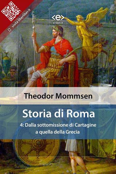 Storia di Roma. Vol. 4: Dalla sottomissione di Cartagine a quella della Grecia
