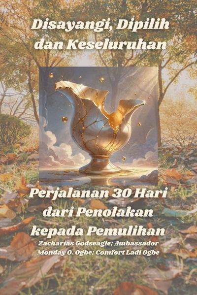 Disayangi, Dipilih dan Keseluruhan -  Perjalanan 30 Hari dari Penolakan kepada Pemulihan