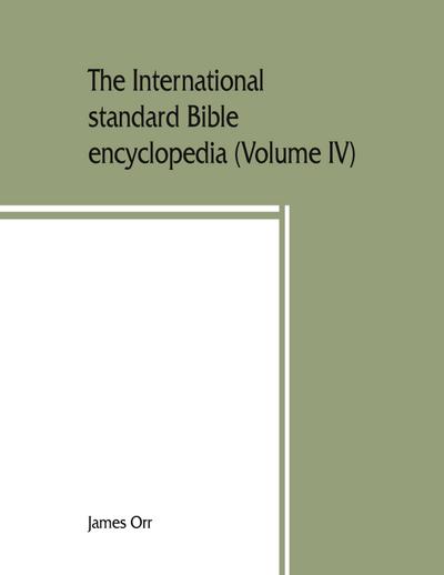 The International standard Bible encyclopedia (Volume IV) Naarah - Socho