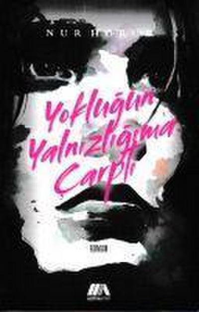 Yoklugun Yalnizligima Carpti