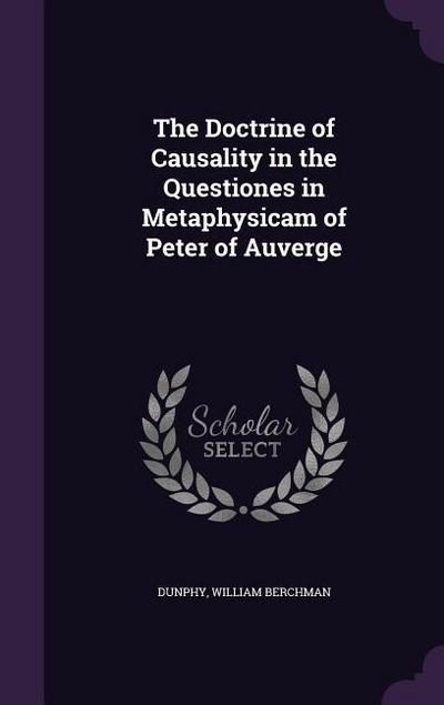The Doctrine of Causality in the Questiones in Metaphysicam of Peter of Auverge