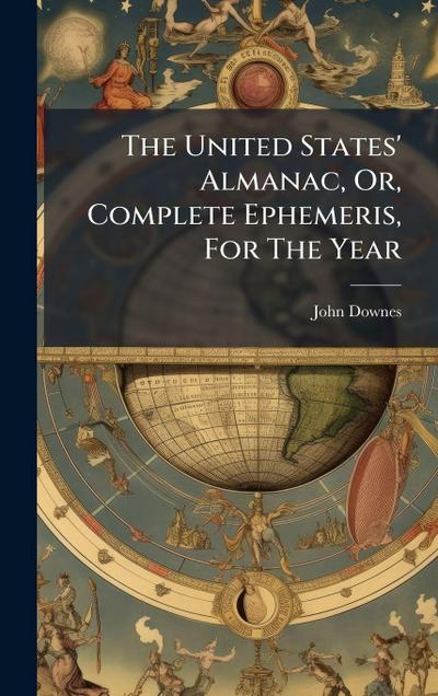 The United States’ Almanac, Or, Complete Ephemeris, For The Year