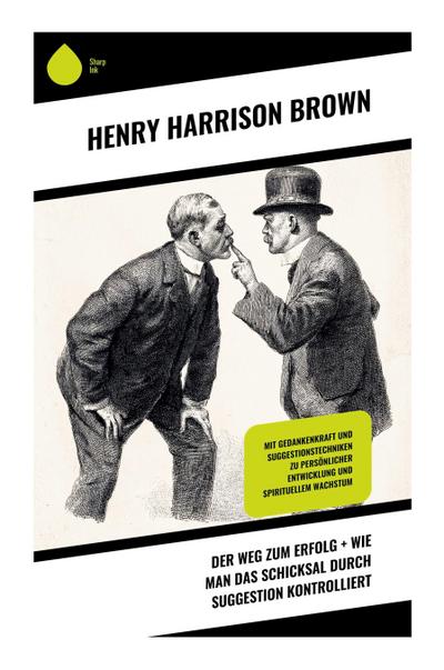 Der Weg zum Erfolg + Wie man das Schicksal durch Suggestion kontrolliert