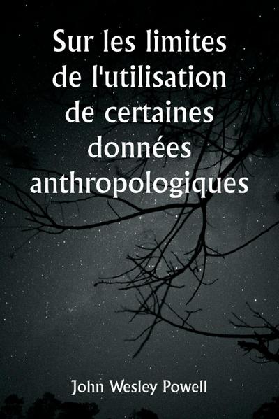 Sur les limites de l’utilisation de certaines données anthropologiques