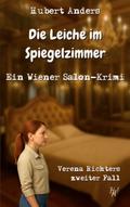 Die Leiche im Spiegelzimmer: Ein Wiener Salon-Krimi von Hubert Anders | Ebook