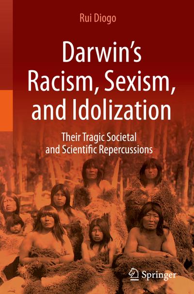 Darwin’s Racism, Sexism, and Idolization