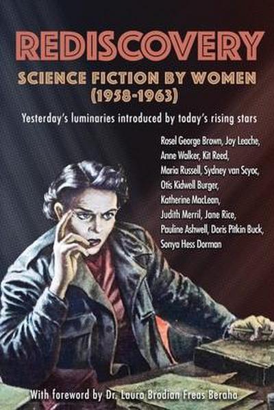 Rediscovery: Science Fiction by Women (1958 to 1963): Yesterday’s luminaries introduced by today’s rising stars