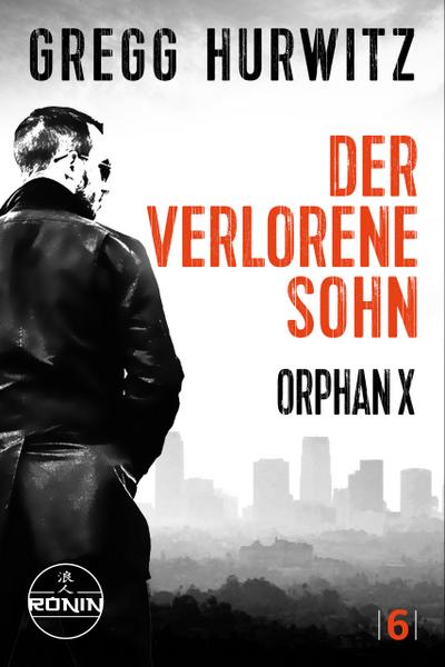 Der verlorene Sohn. Ein Orphan X Thriller von Gregg Hurwitz (eBook, EPUB) - Gregg Hurwitz