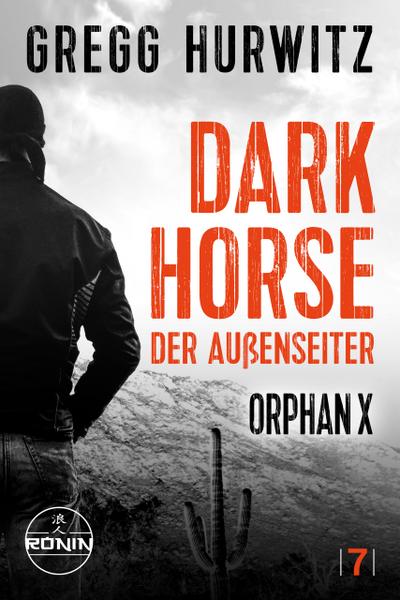 Dark Horse. Der Außenseiter. Ein Orphan X Thriller von Gregg Hurwitz (eBook, EPUB) - Gregg Hurwitz