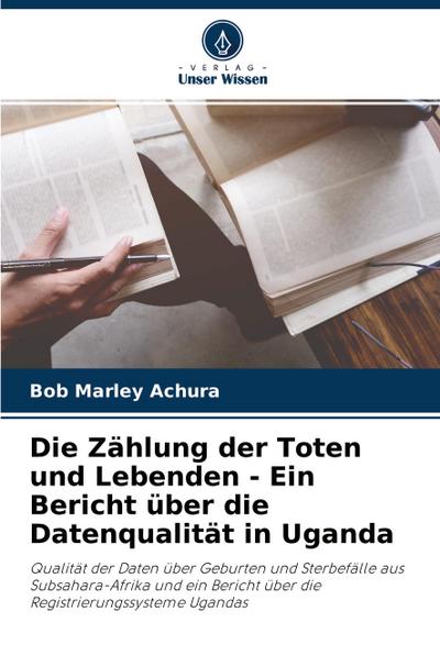 Die Zählung der Toten und Lebenden - Ein Bericht über die Datenqualität in Uganda