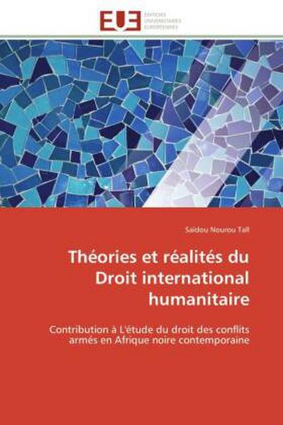 Théories et réalités du Droit international humanitaire