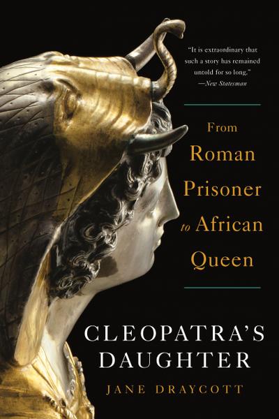 Cleopatra’s Daughter: From Roman Prisoner to African Queen