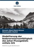 Modellierung der Bodenerosionsanfälligkeit des Johor-Flussgebiets mittels GIS