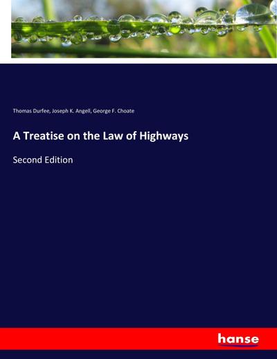 A Treatise on the Law of Highways