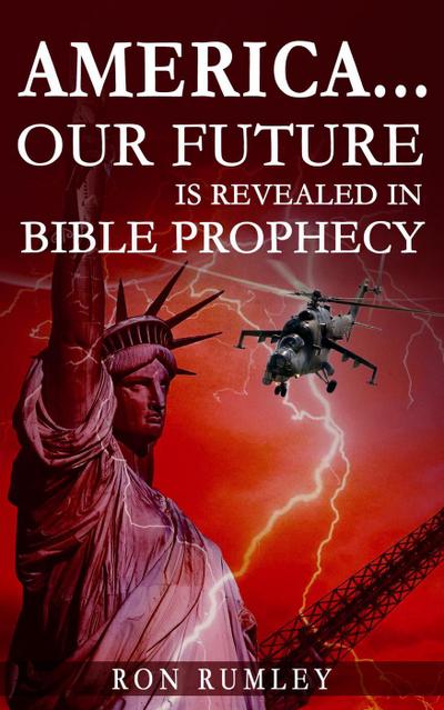 America: Our Future Is Revealed in Bible Prophecy