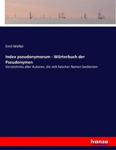 Index pseudonymorum - Wörterbuch der Pseudonymen