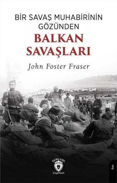 Bir Savas Muhabirinin Gözünden Balkan Savaslari