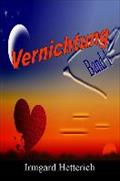Band 1: Vernichtung - Irmgard Hetterich