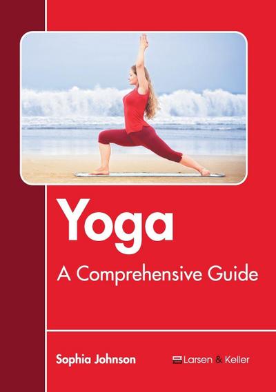 Yoga: A Comprehensive Guide