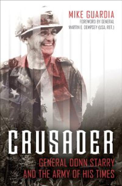 Crusader : General Donn Starry and the Army of His Times