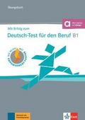 Mit Erfolg zum Deutsch-Test für den Beruf B1 - Übungsbuch