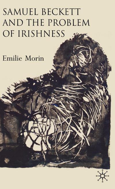 Samuel Beckett and the Problem of Irishness