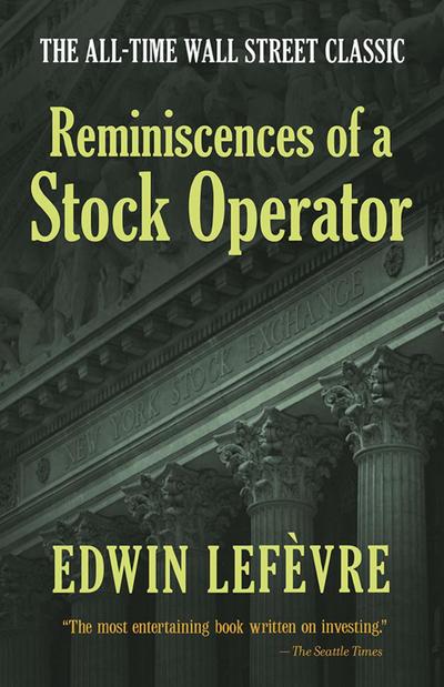 Reminiscences of a Stock Operator: The All-Time Wall Street Classic