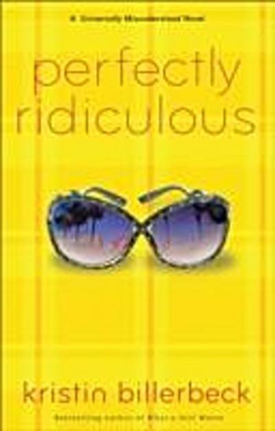 Perfectly Ridiculous (My Perfectly Misunderstood Life Book #3)